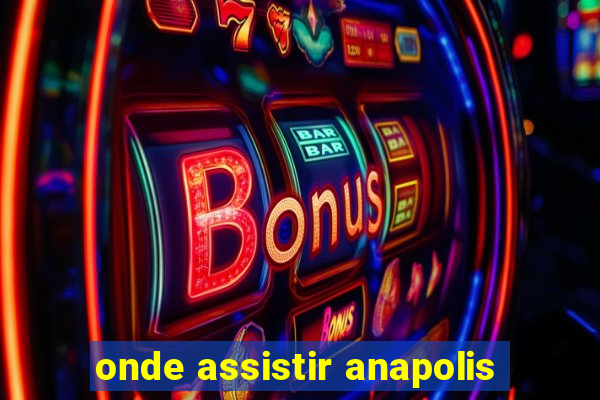 onde assistir anapolis